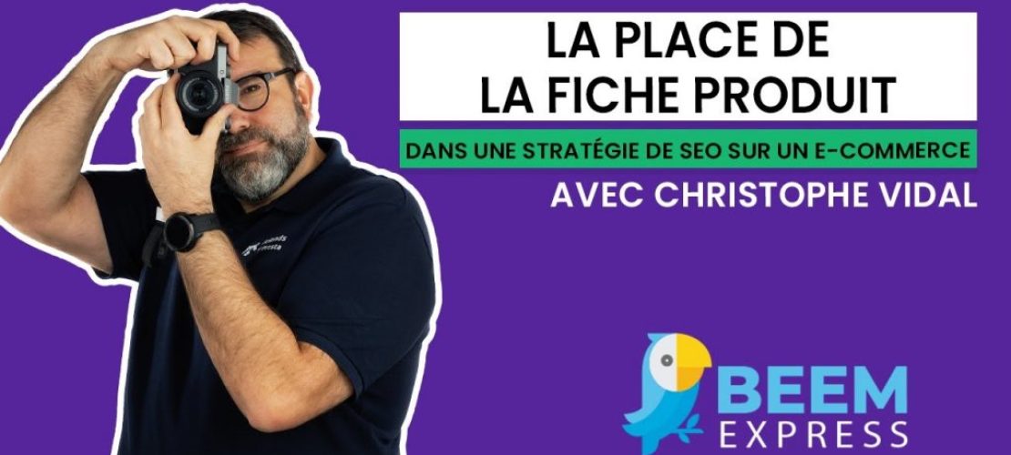 La-fiche-produit-dans-une-strategie-SEO-en-e-commerce-avec-Christophe-Vidal-1024x576